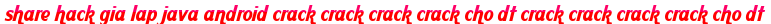 share hack gia lap java android crack crack crack crack cho dt crack crack crack crack cho dt moi
